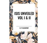 H P Blavatsky Isis Unveiled Vol I & II (Tascabile)