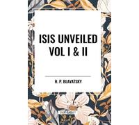 H P Blavatsky Isis Unveiled Vol I & II (Tascabile)