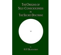 H P Blavatsky The Origins of Self-Consciousness in The Secret Doctri (Tascabile)