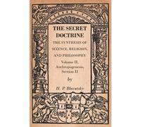 H P Blavatsky The Secret Doctrine - The Synthesis of Science, Religi (Tascabile)