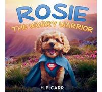 H P Carr Rosie The Worry Warrior (Tascabile)