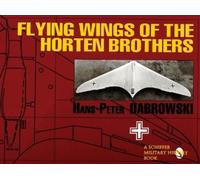 H.P. Dabrowski Flying Wings of the Horten Brothers (Tascabile)