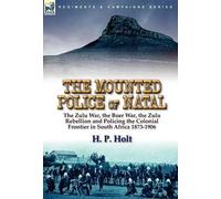 H P Holt The Mounted Police of Natal (Copertina rigida)