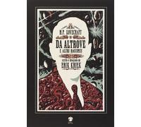 H.P. Lovecraft. Da altrove e altri racconti