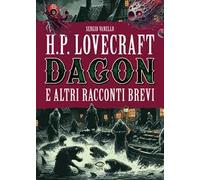 H.P. Lovecraft. Dagon e altri racconti brevi