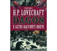 H.P. LOVECRAFT. DAGON E ALTRI RACCONTI BREVI - Vanello Sergio - 2025 - NPE