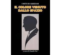 H. P. Lovecraft Il Colore Venuto dallo Spazio