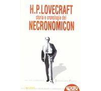 H. P. Lovecraft. Storia e cronologia del Necronomicon