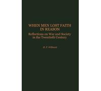 H. P. Willmott When Men Lost Faith in Reason (Copertina rigida)