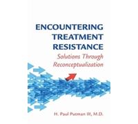 H. Paul Putman III Encountering Treatment Resistance (Tascabile)