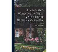 H Peter 1922- Ober Living and Working in West Vancouver, British Col (Tascabile)