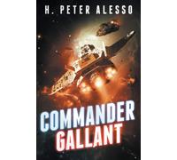 H. Peter Alesso Commander Gallant: 4 (The Henry Gallant Saga) (Tascabile)