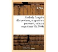 H Pétré Méthode Française d'Hypnotisme, Magnétisme Personnel, Calman (Tascabile)