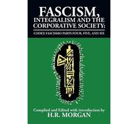 H R Morgan Fascism, Integralism and the Corporative Society - Codex (Tascabile)