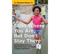 H. Richard Milner IV Start Where You Are, but Don't Stay There (Tascabile)