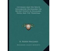 H Rider Haggard Cetywayo And His White Neighbours Or Remarks On Rece (Tascabile)