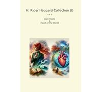 H. Rider Haggard Collection (I): Joan Haste Heart World