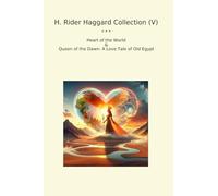 H. Rider Haggard Collection (V): Heart World Queen Dawn Love Tale Egypt