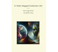 H. Rider Haggard Collection (VI): Heart World Witch Head