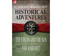 H Rider Haggard Historical Adventures: 2-The Virgin and the Sun & Fa (Tascabile)