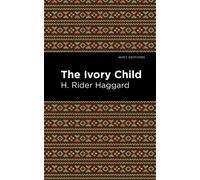 H. Rider Haggard The Ivory Child (Copertina rigida) Mint Editions