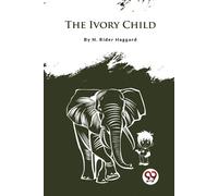 H. Rider Haggard The Ivory Child (Tascabile)