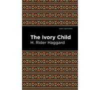 H. Rider Haggard The Ivory Child (Tascabile) Mint Editions