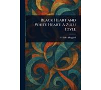H Rider (Henry Rider) Haggard Black Heart and White Heart (Tascabile)