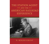 H. Roger Grant The Station Agent and the American Railroad Ex (Copertina rigida)