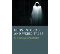 H Russell Wakefield Ghost Stories and Weird Tales (Tascabile)