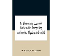 H S Hall An Elementary Course Of Mathematics Comprising Arithmetic, (Tascabile)