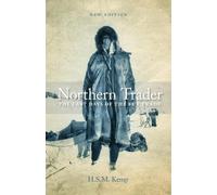 Northern Trader: The Last Days of the Fur Trade by Harold Stuart Miller Kemp