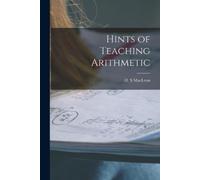 H S MacLean Hints of Teaching Arithmetic [microform] (Tascabile)