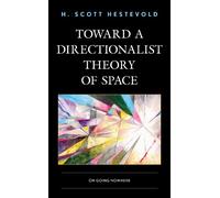 H. Scott Hestevold Toward a Directionalist Theory of Space (Tascabile)