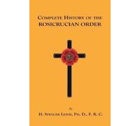 H., Spencer Lewis Complete History of the Rosicrucian Order (Tascabile)