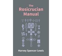 H. Spencer Lewis Rosicrucian Order Amorc Rosicrucian Manual (Tascabile)