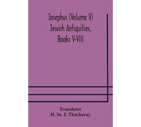 H St J Thackera Josephus (Volume V) Jewish Antiquities, Books V-VII (Tascabile)