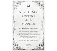 H Stanley Redgr Alchemy: Ancient and Modern - Being a Brief Account (Tascabile)
