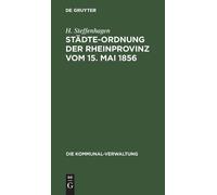 H Steffenhagen Städte-Ordnung Der Rheinprovinz Vom 15. Mai 18 (Copertina rigida)