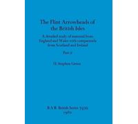 H Stephen Green The Flint Arrowheads of the British Isles, Part ii (Tascabile)