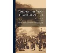 H Sutton Smith Yakusu, the Very Heart of Africa: Being Some A (Copertina rigida)