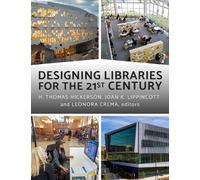 H. Thomas Hickerson Designing Libraries for the 21st Century (Tascabile)