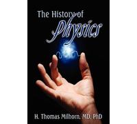 H Thomas Milhorn Howard T Milhorn The History of Physics (Tascabile)