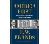 H. W. Brands America First: Roosevelt vs. Lindbergh in the Shadow of (Tascabile)