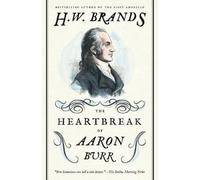 H. W. Brands The Heartbreak of Aaron Burr (Tascabile)