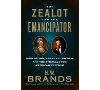 H. W. Brands The Zealot and the Emancipator (Tascabile)