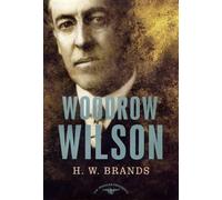 H. W. Brands Woodrow Wilson, 1913-1921 (Copertina rigida)