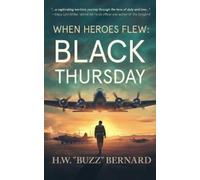 H W Buzz Bernard When Heroes Flew: Black Thursday (Tascabile) When Heroes Flew