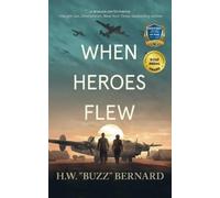 H W Buzz Bernard When Heroes Flew (Tascabile) When Heroes Flew