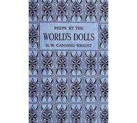 H W Canning-Wright Peeps at the World's Dolls (Tascabile)
